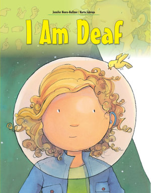 I am Deaf : Live and Learn - Jennifer Moore-Mallinos