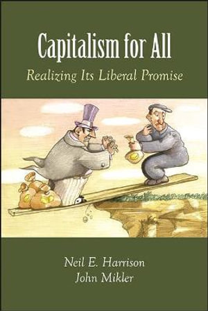 Capitalism for All : Realizing Its Liberal Promise - Neil E. Harrison