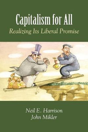 Capitalism for All : Realizing Its Liberal Promise - Neil E. Harrison