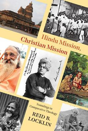 Hindu Mission, Christian Mission : Soundings in Comparative Theology - Reid B. Locklin