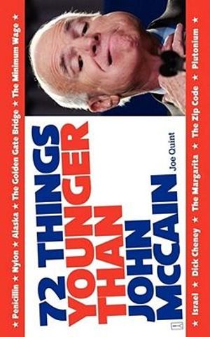 72 Things Younger Than John McCain - Joe Quint