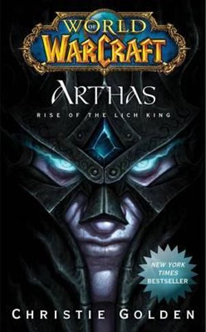 World of Warcraft: Arthas : Rise of the Lich King - Christie Golden