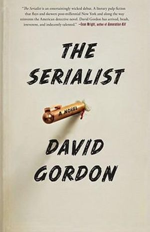 The Serialist : A Novel - David Gordon