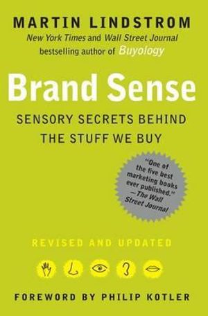 Brand Sense : Sensory Secrets Behind the Stuff We Buy - Martin Lindstrom