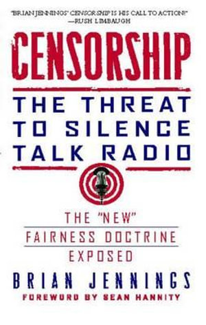 Censorship : The Threat to Silence Talk Radio - Brian Jennings