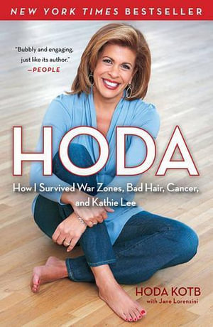 Hoda : How I Survived War Zones, Bad Hair, Cancer, and Kathie Lee - Hoda Kotb