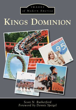 Kings Dominion : Images of Modern America - Scott N. Rutherford