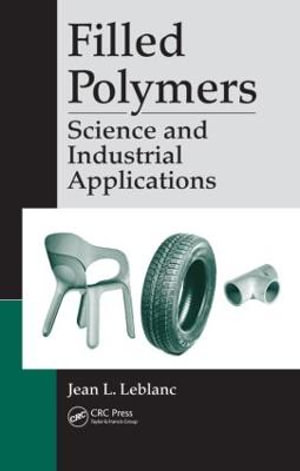 Filled Polymers : Science and Industrial Applications - Jean L. Leblanc