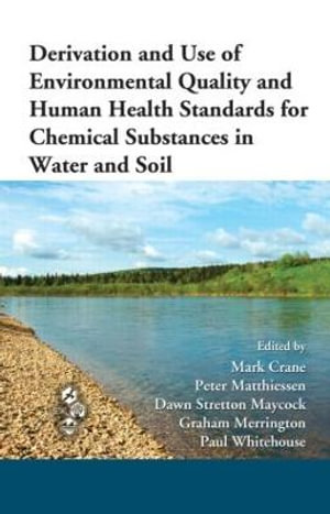 Derivation and Use of Environmental Quality and Human Health Standards for Chemical Substances in Water and Soil : Society of Environmental Toxicology and Chemistry - Dawn Stretton Maycock