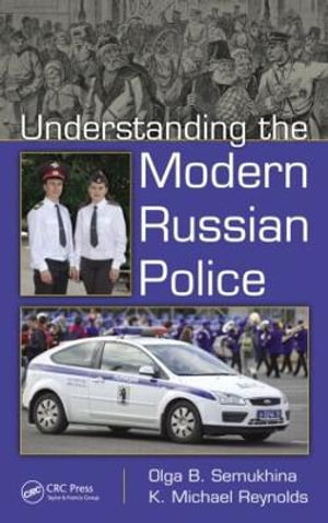 Understanding the Modern Russian Police - Olga B. Semukhina