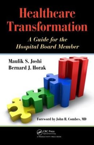 Healthcare Transformation : A Guide for the Hospital Board Member - Maulik Joshi