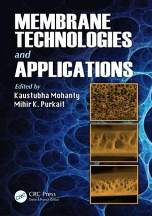 Membrane Technologies and Applications - Kaustubha Mohanty