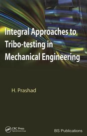 Integral Approaches to Tribo-Testing in Mechanical Engineering - Har Prashad