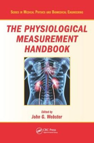 The Physiological Measurement Handbook : Series in Medical Physics and Biomedical Engineering - John G. Webster