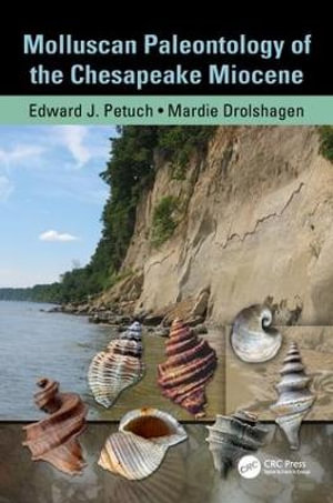 Molluscan Paleontology of the Chesapeake Miocene - Edward J. Petuch