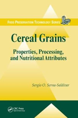 Cereal Grains : Properties, Processing, and Nutritional Attributes - Sergio O. Serna-Saldivar