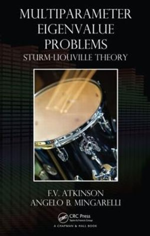 Multiparameter Eigenvalue Problems : Sturm-Liouville Theory - F.V. Atkinson