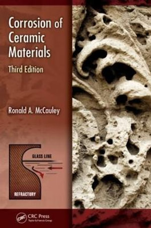 Corrosion of Ceramic Materials : Corrosion Technology - Ronald A. McCauley