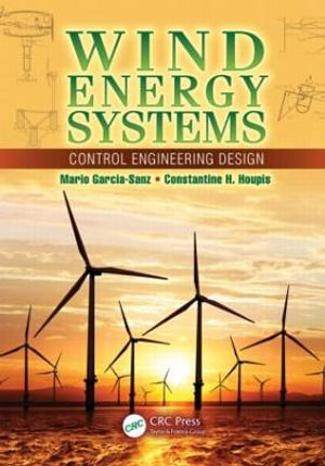 Wind Energy Systems : Control Engineering Design - Mario Garcia-Sanz