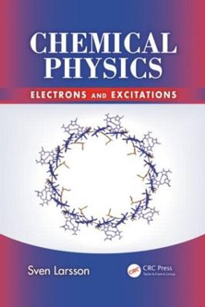 Chemical Physics : Electrons and Excitations - Sven Larsson