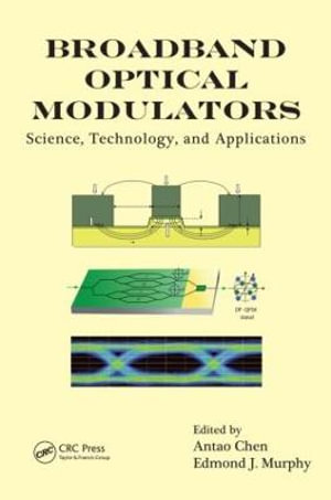 Broadband Optical Modulators : Science, Technology, and Applications - Antao Chen