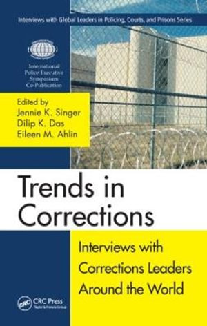 Trends in Corrections : Interviews with Corrections Leaders Around the World, Volume One - Dilip K. Das