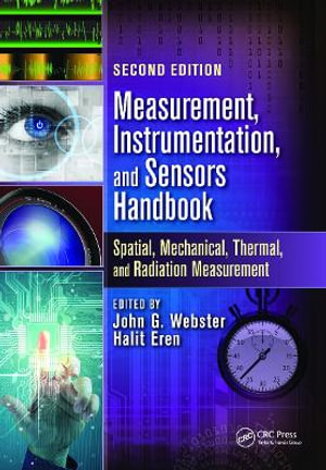 Measurement, Instrumentation, and Sensors Handbook : Spatial, Mechanical, Thermal, and Radiation Measurement - John G. Webster