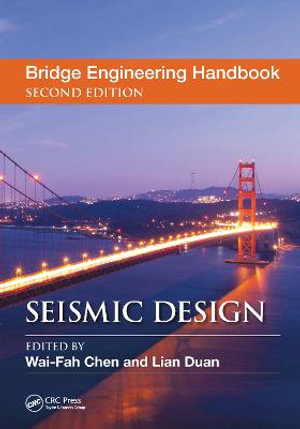 Bridge Engineering Handbook : Seismic Design - Wai-Fah Chen