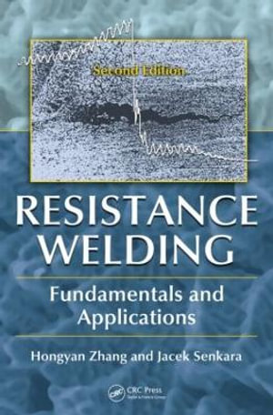 Resistance Welding : Fundamentals and Applications, Second Edition - Hongyan Zhang