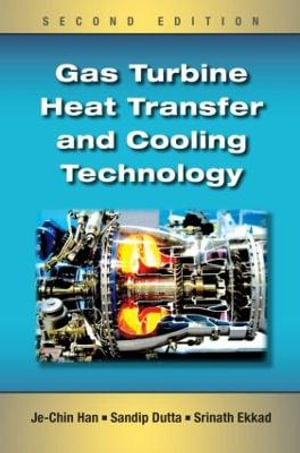 Gas Turbine Heat Transfer and Cooling Technology - Je-Chin Han