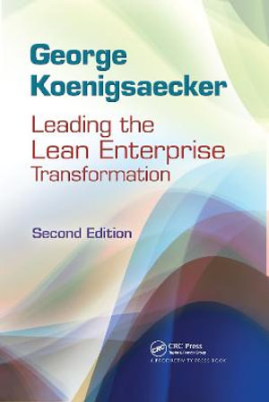 Leading the Lean Enterprise Transformation - George Koenigsaecker