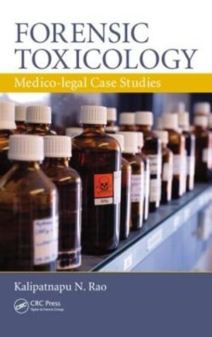 Forensic Toxicology : Medico-Legal Case Studies - Kalipatnapu N. Rao