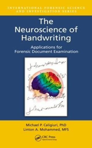 The Neuroscience of Handwriting : Applications for Forensic Document Examination - Michael P. Caligiuri