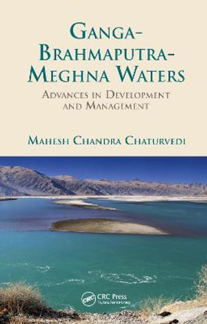 Ganga-Brahmaputra-Meghna Waters : Advances in Development and Management - Mahesh Chandra Chaturvedi