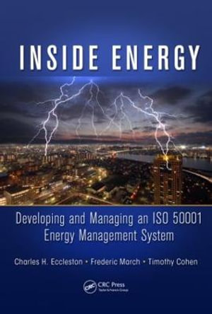 Inside Energy : Developing and Managing an ISO 50001 Energy Management System - Charles H. Eccleston