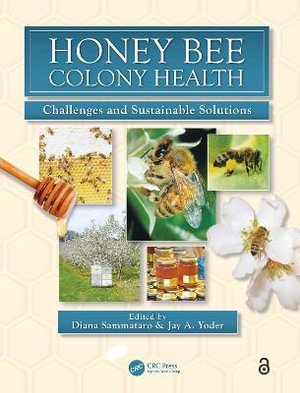 Honey Bee Colony Health : Challenges and Sustainable Solutions - Diana Sammataro