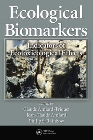 Ecological Biomarkers : Indicators of Ecotoxicological Effects - Claude Amiard-Triquet