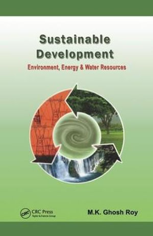 Sustainable Development : Environment, Energy and Water Resources - M. K. Ghosh Roy