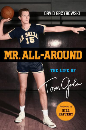 Mr. All-Around : The Life of Tom Gola - David Grzybowski