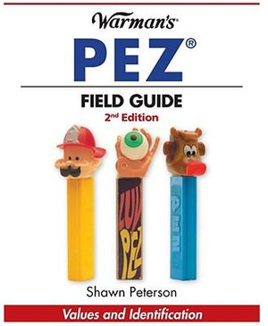 Warman's PEZ Field Guide : Values and Identification - Shawn Peterson