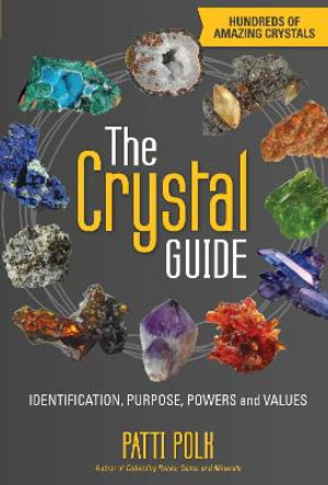 The Crystal Guide : Identification, Purpose, Powers and Values - Patti Polk