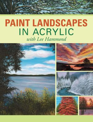 Paint Landscapes in Acrylic with Lee Hammond - Lee Hammond