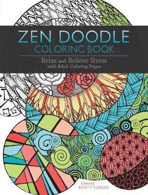 Zen Doodle Coloring Book : Relax and Relieve Stress with Adult Coloring Pages - Kristy Conlin