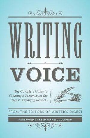 Writing Voice : The Complete Guide to Creating a Presence on the Page and Engaging Readers - Reed Farrel Coleman