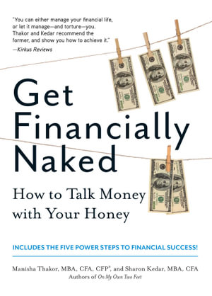 Get Financially Naked : How to Talk Money with Your Honey - Manisha Thakor