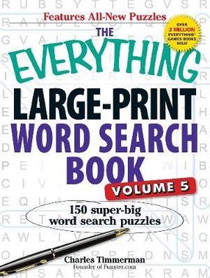 The Everything Large-Print Word Search Book, Volume V : 150 Super-Big Word Search Puzzles - Charles Timmerman