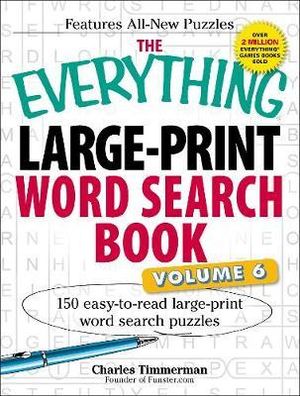 The Everything Large-Print Word Search Book, Volume VI : 150 Easy-to-read Large-print Word Search Puzzles - Charles Timmerman