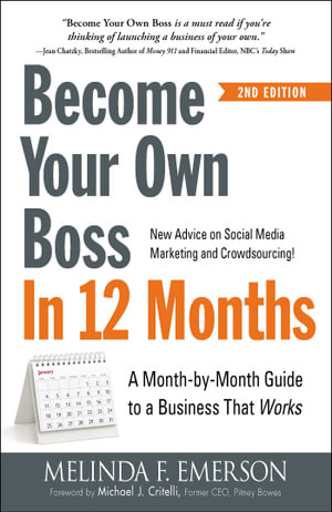 Become Your Own Boss in 12 Months : A Month-by-Month Guide to a Business That Works - Melinda F. Emerson