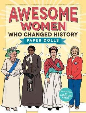 Awesome Women Who Changed History : Paper Dolls - Carol del Angel