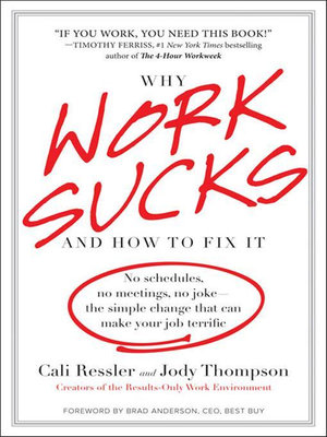 Why Work Sucks and How to Fix It: No Schedules, No Meetings, No Joke-the  Simple Change That Can Make Your Job Terrific: Ressler, Cali, Thompson,  Jody: : Books